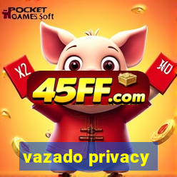 vazado privacy